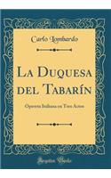 La Duquesa del Tabarín: Opereta Italiana en Tres Actos (Classic Reprint)
