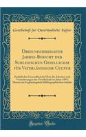 Dreiundsiebzigster Jahres-Bericht Der Schlesischen Gesellschaf FÃ¼r VaterlÃ¤ndische Cultur: EnthÃ¤lt Den Generalbericht Ã?ber Die Arbeiten Und VerÃ¤nderungen Der Gesellschaft Im Jahre 1895; Hierzu Ein ErgÃ¤nzungsheft Bibliographischen Inhalts: EnthÃ¤lt Den Generalbericht Ã?ber Die Arbeiten Und VerÃ¤nderungen Der Gesellschaft Im Jahre 1895; Hierzu Ein ErgÃ¤nzungsheft Bibliographischen Inhal