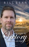 Ten Steps to Victory: Change Your Life Today!