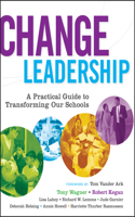 Change Leadership: A Practical Guide to Transforming Our Schools(Jossey-Bass Education)