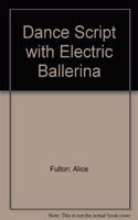 Dance Script with Electric Ballerina