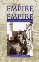 From Empire to Empire: Jerusalem Between Ottoman And British Rule