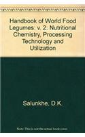 Handbook of World Food Legumes: Nutritional Chemistry, Processing Technology and Utilization: v. 2