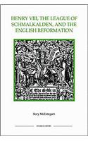 Henry VIII, the League of Schmalkalden, and the English Reformation