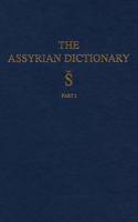 Assyrian Dictionary of the Oriental Institute of the University of Chicago, Volume 17, S, Part 1