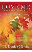 Love Me Through My Season of Change My Years Before Menopause
