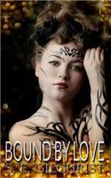 Bound by Love: A Bound Erotic Fantasy