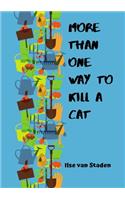 More Than One Way to Kill a Cat