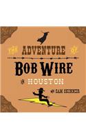 The Adventure of Bob Wire in Houston