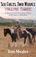 Six Colts, Two Weeks, Volume Three