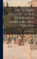 English Ancestry of the Hoxtons of Maryland and Virginia