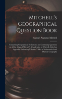 Mitchell's Geographical Question Book [microform]