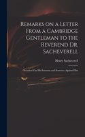 Remarks on a Letter From a Cambridge Gentleman to the Reverend Dr. Sacheverell