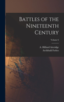 Battles of the Nineteenth Century; Volume 6