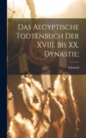 aegyptische Todtenbuch der XVIII. bis XX. Dynastie;