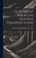 Outlines of American Railway Transportation