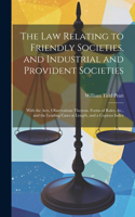 Law Relating to Friendly Societies, and Industrial and Provident Societies