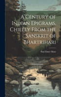 Century of Indian Epigrams, Chiefly From the Sanskrit of Bhartrihari