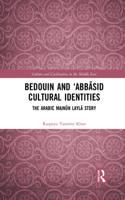 Bedouin and ‘Abbāsid Cultural Identities: The Arabic Majnun Layla Story(Culture and Civilization in the Middle East)