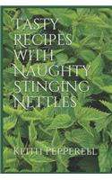 Tasty Recipes with Naughty Stinging Nettles