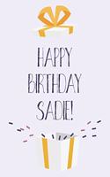 Happy Birthday Sadie: Cute Personalized First Name Sadie Birthday Card Journal / Notebook / Diary / Greetings / Appreciation Gift for Girls (6 x 9 - 110 Blank Lined Pages