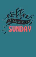 Coffee Because It's Sunday: Funny Coffee Logbook for Sundays (Coffee Gift for Weekend Warriors)