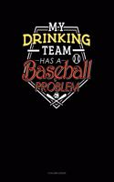 My Drinking Team Has A Baseball Problem