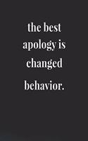 The Best Apology Is Change Behavior: Daily Success, Motivation and Everyday Inspiration For Your Best Year Ever, 365 days to more Happiness Motivational Year Long Journal / Daily Notebo