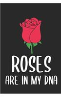 Roses Are In My DNA