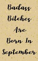 Badass Bitches Are Born In September