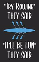 "Try Rowing" They Said "It'll Be Fun" They Said