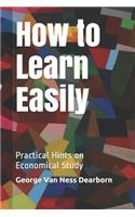 How to Learn Easily: Practical Hints on Economical Study