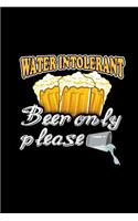 Water Intolerant Beer Only Please: Notebook 6x9 Lined - Witty Beer Humor Joke Beer Lover Oktoberfest Brewer Craftbeer Pale Ale