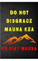 Do Not Disgrace Mauna Kea Ku Kia'i Mauna