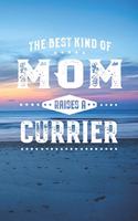 The Best Kind Of Mom Raises A Currier