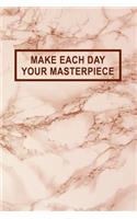 Make Each Day Your Masterpiece