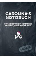 Carolina's Notizbuch Dinge Die Du Nicht Verstehen Würdest, Also - Finger Weg!