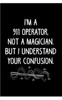 I'm a 911 Operator Not a Magician, But I Understand Your Confusion.