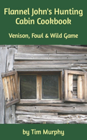 Flannel John's Hunting Cabin Cookbook