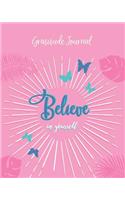 Gratitude Journal: Believe in Yourself. Daily Gratitude Journal with Inspirational Quotes for Positive Thinking and Letting Go of Stress