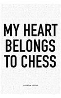 My Heart Belongs to Chess: A 6x9 Inch Matte Softcover Diary Notebook with 120 Blank Lined Pages and a Funny Sports and Strategy Board Gaming Cover Slogan