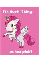 No Such Thing... as Too Pink!