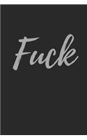 Fuck: Blank Lined Journal Swearing Notebook For Women and Men Tired of Bullshit