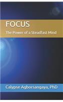 Focus: The Power of a Steadfast Mind