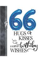 66 Hugs & Kisses & A Lot Of Birthday Wishes: A4 Large Happy Birthday Writing Journal Book For Men And Woman