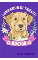LABRADOR RETRIEVER MOM Lined Notebook