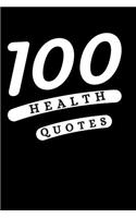 100 Health Quotes: Notebook To Write Down & Track Goals To Stay Healthy & Grateful College Ruled Journal with Quotes on Mental & Physical Well-Being: Lined Diary For W
