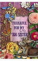 Thankful For My Big Sister: 6 x 9 Enchanting Big Sister Notebook, Multipurpose Jotter Log Book, Wide Ruled Lined Journal, Vintage Antique Collage Scrapbooking Art, Floral Roses