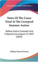 Notes Of The Cause Tried At The Liverpool Summer Assizes: Before Justice Cresswell And A Special Jury, August 27, 1845 (1845)