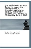 The Rendition of Anthony Burns. Its Causes and Consequences. a Discourse on Christian Politics, Deli